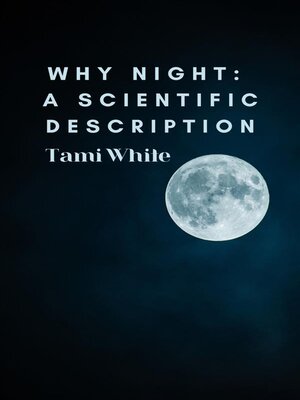 cover image of Why Night--A Scientific Description